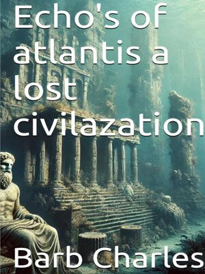 cover image of Echo's of Atlantis a Lost Civilization